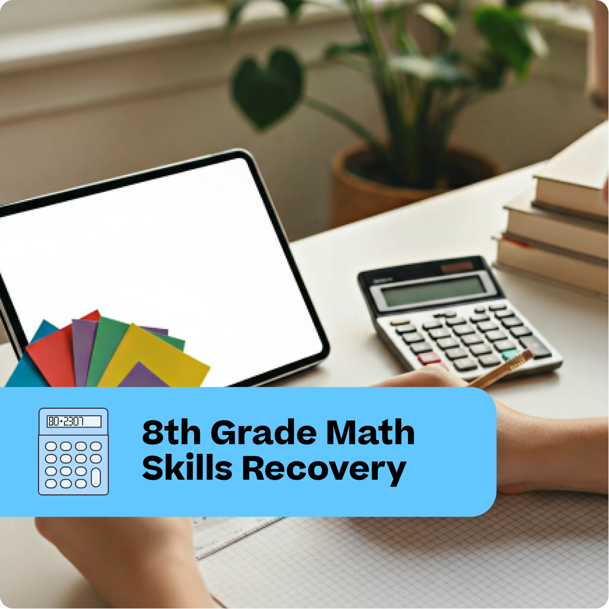 Person using a tablet with a calculator and books on a desk, labeled '8th Grade Math Skills Recovery'.