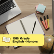 Open notebook with pen, markers, and laptop on a wooden desk with '10th Grade English - Honors' text overlay.