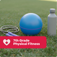 Blue exercise ball, jump rope, and white water bottle on grass with '7th Grade Physical Fitness' text.