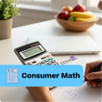 Person using a calculator with a bowl of fruit and laptop in the background, labeled 'Consumer Math'.