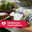 Person writing on a clipboard with a stethoscope nearby, in a home setting with 'Healthcare Explorations' text overlay.