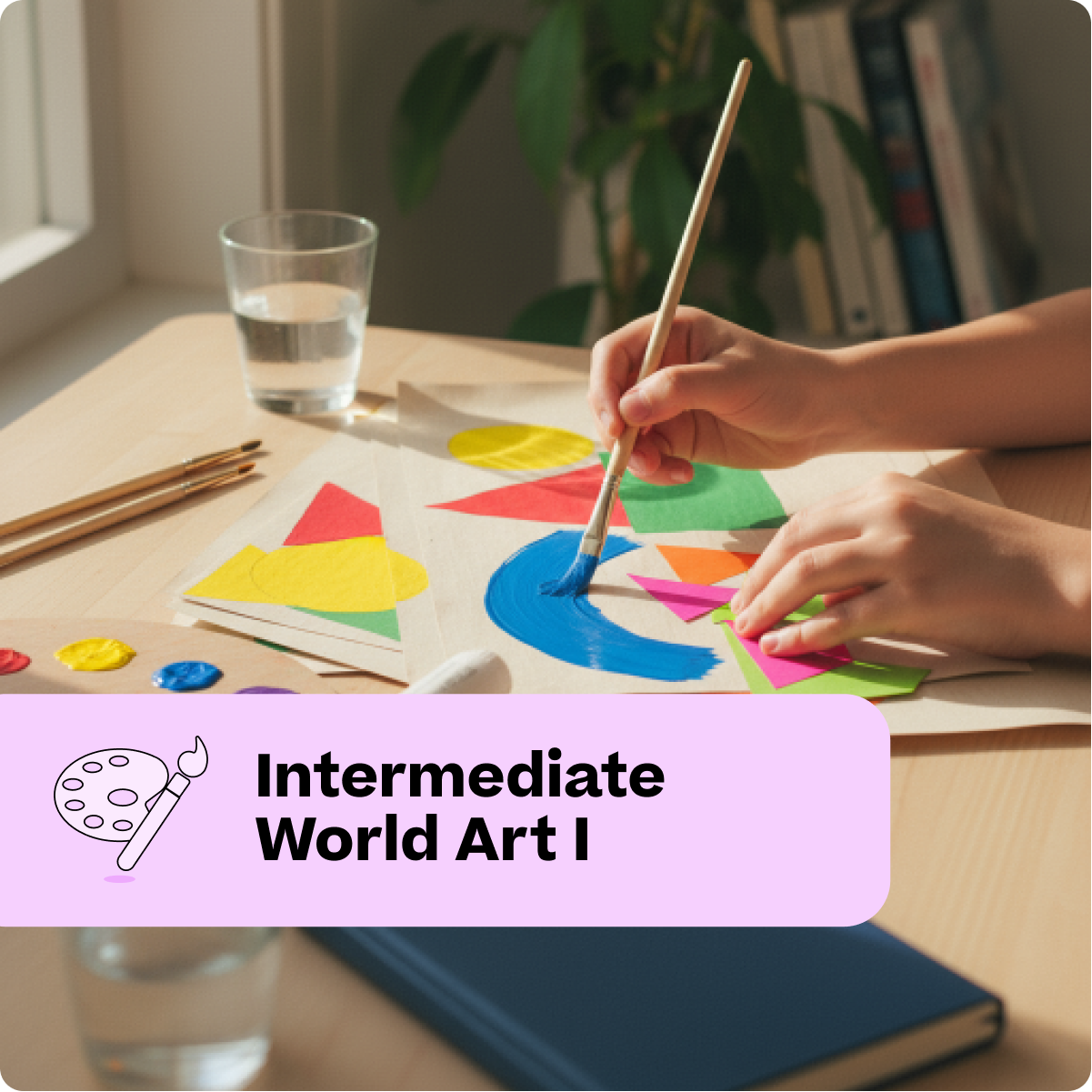Person painting with colorful shapes on a paper, with 'Intermediate World Art I' text overlay.