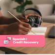 Person studying with headphones and a pencil, with 'Spanish I Credit Recovery' text overlay.