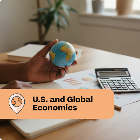 Hand holding a small globe on a desk with books and a calculator, labeled 'U.S. and Global Economics'.